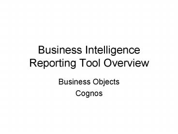 Business Intelligence Reporting Tool Overview