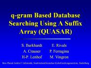 q-gram Based Database Searching Using A Suffix Array (QUASAR)