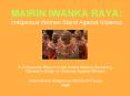 MAIRIN IWANKA RAYA: Indigenous Women Stand Against Violence PowerPoint PPT Presentation