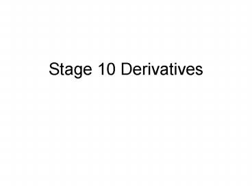 Stage 10 Derivatives