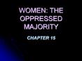 WOMEN: THE OPPRESSED MAJORITY PowerPoint PPT Presentation