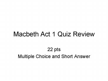 Macbeth Act 1 Quiz Review