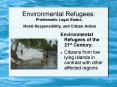 Environmental Refugees:  Problematic Legal Status,  Moral Responsibility, and Citizen Action PowerPoint PPT Presentation