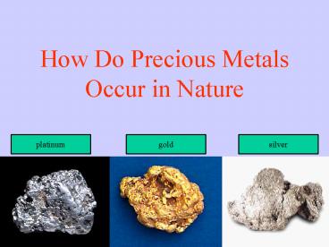How Do Precious Metals Occur in Nature