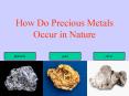 How Do Precious Metals Occur in Nature PowerPoint PPT Presentation