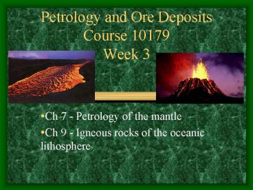 Petrology and Ore Deposits Course 10179 Week 3