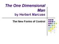 The One Dimensional Man by Herbert Marcuse PowerPoint PPT Presentation