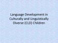 Language Development in Culturally and Linguistically Diverse CLD Children PowerPoint PPT Presentation