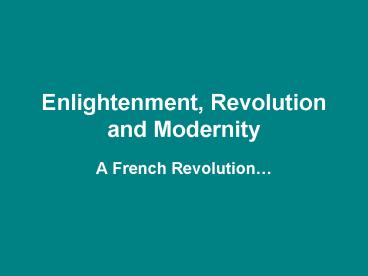 Enlightenment, Revolution and Modernity