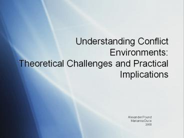 Understanding Conflict Environments: Theoretical Challenges and Practical Implications