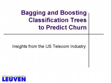 Bagging and Boosting Classification Trees to Predict Churn presentation ...