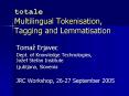 totale Multilingual Tokenisation, Tagging and Lemmatisation PowerPoint PPT Presentation