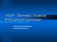 TVCP%20-%20Domestic%20Violence%20Enforcement%20Campaign PowerPoint PPT Presentation