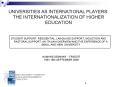 UNIVERSITIES AS INTERNATIONAL PLAYERS: THE INTERNATIONALIZATION OF HIGHER EDUCATION PowerPoint PPT Presentation