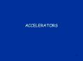 ACCELERATORS PowerPoint PPT Presentation