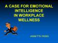 A CASE FOR EMOTIONAL INTELLIGENCE IN WORKPLACE WELLNESS PowerPoint PPT Presentation