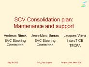 SCV Consolidation plan: Mantenance and support