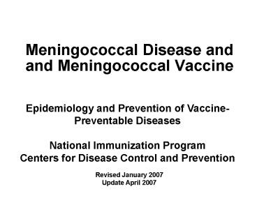 Meningococcal Disease and and Meningococcal Vaccine
