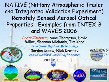 NATIVE (Nittany Atmospheric Trailer and Integrated Validation Experiment) Remotely Sensed Aerosol Optical Properties: Examples from INTEX-B and WAVES 2006