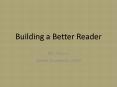 Building a Better Reader PowerPoint PPT Presentation