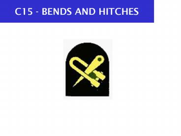 C15 BENDS AND HITCHES