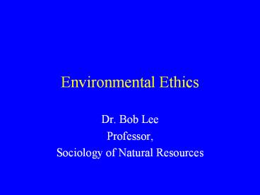 Environmental Ethics