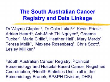 The South Australian Cancer Registry and Data Linkage