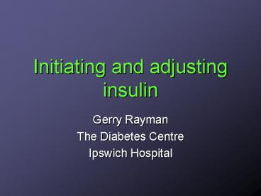 Initiating and adjusting insulin