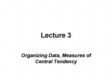 Organizing Data, Measures of Central Tendency