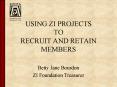 USING ZI PROJECTS TO RECRUIT AND RETAIN MEMBERS PowerPoint PPT Presentation