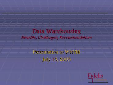 Data Warehousing Benefits, Challenges, Recommendations