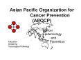Asian Pacific Organization for Cancer Prevention APOCP PowerPoint PPT Presentation