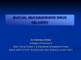BUCCAL MUCOADHESIVE DRUG DELIVERY PowerPoint PPT Presentation