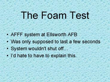 The Foam Test