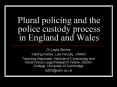 Plural policing and the police custody process in England and Wales PowerPoint PPT Presentation