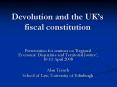 Devolution and the UKs fiscal constitution PowerPoint PPT Presentation