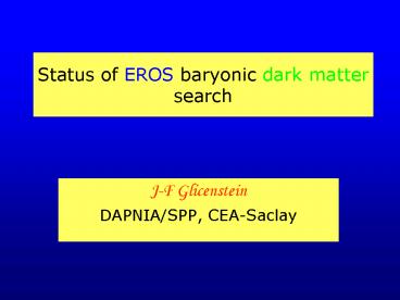 Status of EROS baryonic dark matter search