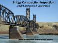 Bridge Construction Inspection 2009 Construction Conference PowerPoint PPT Presentation