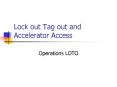 Lock out Tag out and Accelerator Access PowerPoint PPT Presentation