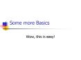 Some more Basics PowerPoint PPT Presentation