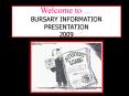 Welcome to BURSARY INFORMATION PRESENTATION 2009 PowerPoint PPT Presentation