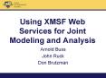 Using XMSF Web Services for Joint Modeling and Analysis PowerPoint PPT Presentation