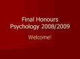 Final Honours Psychology 20082009 PowerPoint PPT Presentation
