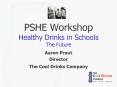 PSHE Workshop Healthy Drinks in Schools The Future PowerPoint PPT Presentation