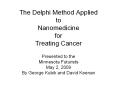 The%20Delphi%20Method%20Applied%20to%20Nanomedicine%20for%20Treating%20Cancer PowerPoint PPT Presentation