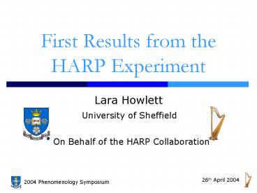First Results from the HARP Experiment