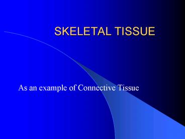 SKELETAL TISSUE