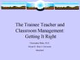 The Trainee Teacher and Classroom Management: Getting It Right PowerPoint PPT Presentation
