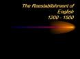 The Reestablishment of English 1200 1500 PowerPoint PPT Presentation