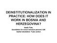 DEINSTITUTIONALIZATION IN PRACTICE: HOW DOES IT WORK IN BOSNIA AND HERZEGOVINA? PowerPoint PPT Presentation